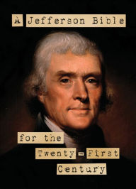 Title: A Jefferson Bible for the Twenty-first Century, Author: Luis Granados