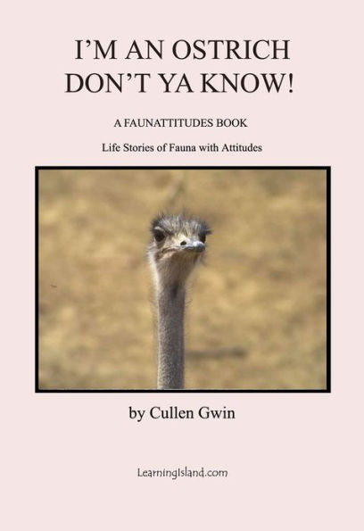 I'm An Ostrich, Don't You Know: A 15-Minute Faunattitudes Book