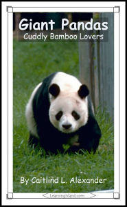 Title: Giant Pandas: Cuddly Bamboo Lovers, Author: Caitlind Alexander