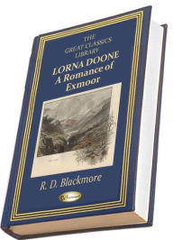 Title: Lorna Doone: A Romance of Exmore (Illustrated) (THE GREAT CLASSICS LIBRARY), Author: R. D. Blackmore