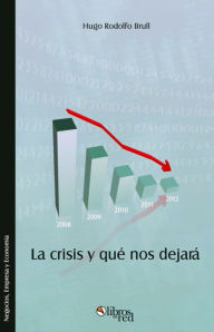 Title: La crisis y qué nos dejará, Author: Hugo Rodolfo Brull