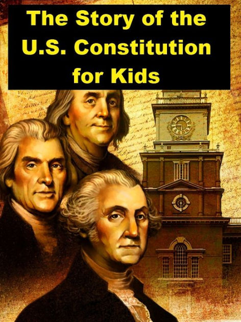 The Story Of The U S Constitution For Kids By Jonathan Madden Nook