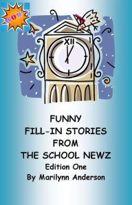 Title: FUNNY FILL-IN STORIES FROM THE SCHOOL NEWZ ~~ Edition One, Author: Marilynn Anderson