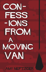 Title: Confessions From a Moving Van, Author: Amy Neftzger