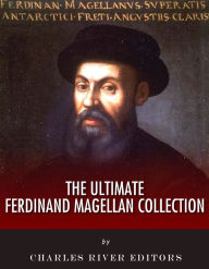 Title: The Ultimate Ferdinand Magellan Collection, Author: Charles River Editors