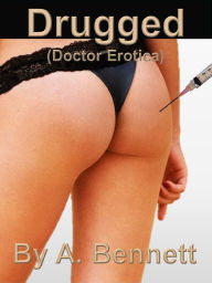 Drugged (Doctor Erotica)
