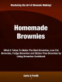 Homemade Brownies: What It Takes To Make The Best Brownies, Low Fat Brownies, Fudge Brownies and Gluten Free Brownies by Using Brownies Cookbook