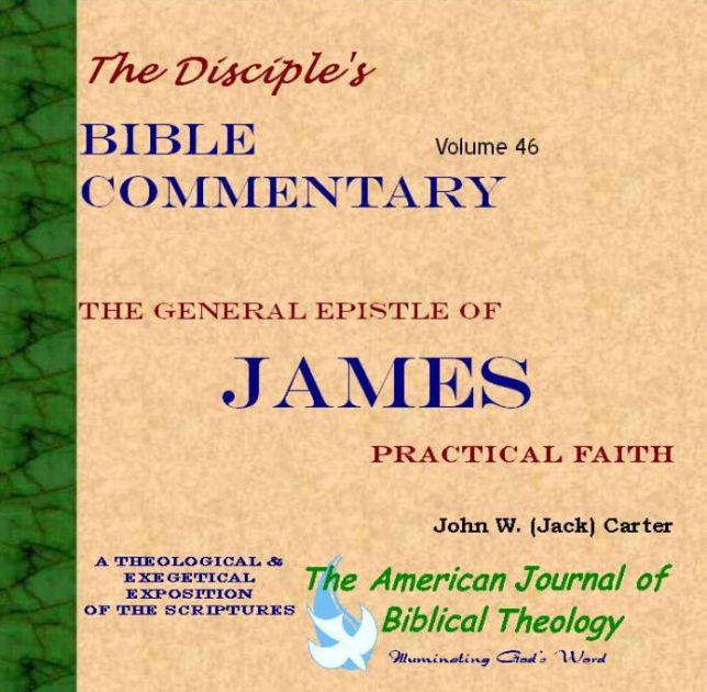 The General Epistle of James Practical Faith by John W. (Jack) Carter