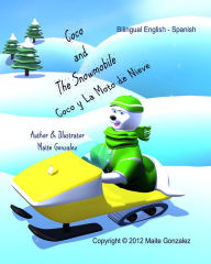 Title: Coco and The Snowmobile (Bilingual English-Spanish), Author: Maite Gonzalez