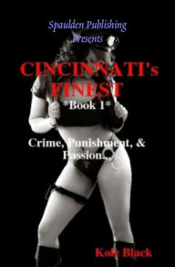 Cincinnati's Finest - Book 1 - Crime, Punishment & Passion