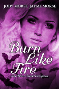Burn Like Fire (The Briar Creek Vampires #6)