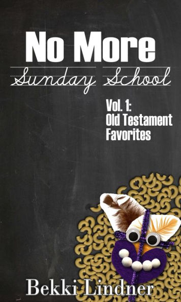 No More Sunday School Volume 1: Old Testament Favorites