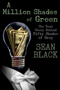 A Million Shades of Green: The Real Story Behind Fifty Shades of Grey