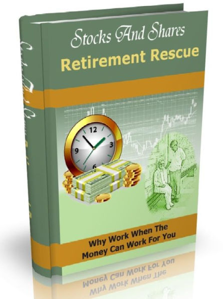 Stocks And Shares Retirement Rescue - Why Work When The Money Can Work For You