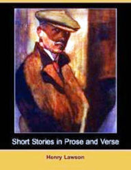 Title: Short Stories in Prose and Verse, Author: Henry Lawson