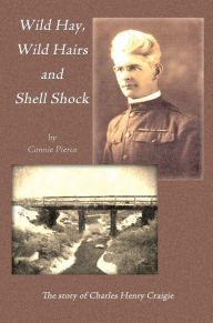 Title: Wild Hay, Wild Hairs and Shell Shock, Author: Connie Pierce