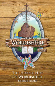 Title: The Hobble Hut of Wordishure, Author: Mick McArt
