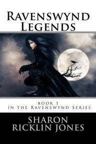 Title: Ravenswynd Legends, Author: Sharon Ricklin Jones