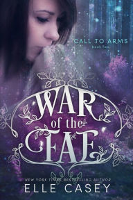 Title: War of the Fae: Book 2 (Call to Arms), Author: Elle Casey