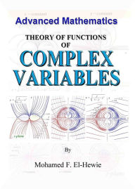 Title: Theory Of Functions Of Complex Variables, Author: Mohamed F. El-Hewie