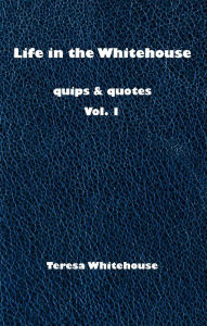 Title: Life in the Whitehouse, Author: Teresa Whitehouse