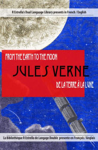 Title: De la Terre a la Lune-From the Earth to the Moon (French/English), Author: Jules Verne
