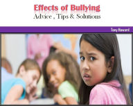 Effects of Bullying : Advice , Tips & Solutions