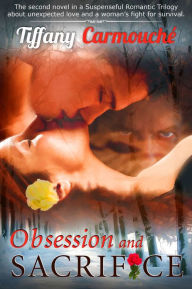 Title: Obsession and Sacrifice, Author: Tiffany Carmouche
