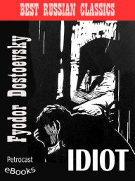 The Idiot (explanatory notes, complete navigation, illustrated)