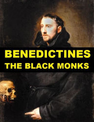 Title: Benedictines - the Black Monks, Author: Cyprian Alston