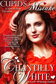 Title: Cupid's Mistake, Author: Chantilly White