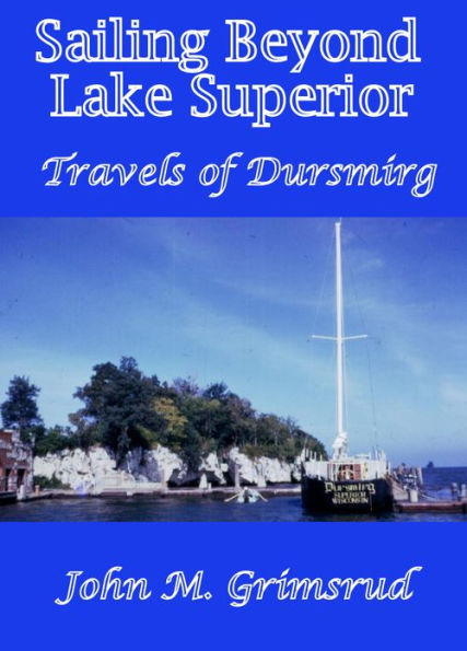 Sailing Beyond Lake Superior: Travels of Dursmirg