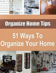 Title: 51 Ways to Organize Your Home, Author: eBook Legend
