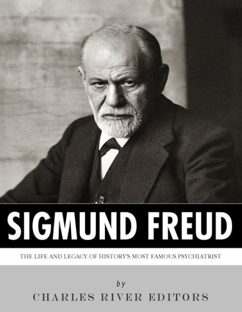 Sigmund Freud: The Life And Legacy Of History's Most Famous ...