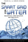 The Smart Grid For Water: How Data Will Save Our Water And Your Utility