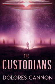 Title: The Custodians: Beyond Abduction, Author: Dolores Cannon