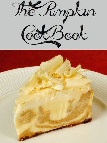 The Pumpkin Cookbook (630 Recipes)