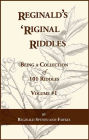 Reginald's 'Riginal Riddles Volume #1