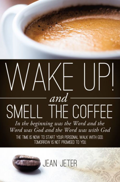 WAKE UP! AND SMELL THE COFFEE by JEAN JETER | NOOK Book (eBook