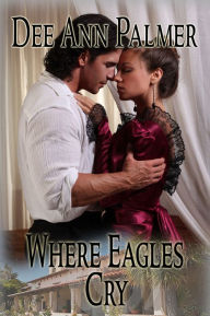 Title: Where Eagles Cry, Author: Dee Ann Palmer