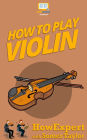 How To Play Violin- Your Step-By-Step Guide To Playing Violin