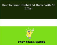 How To Grow Fishbait At Home With No Effort