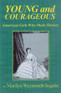 Young and Corageous--American Girls Who Made History