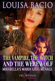 The Vampire, The Witch and The Werewolf: Mirabella's Mardi Gras Ménage