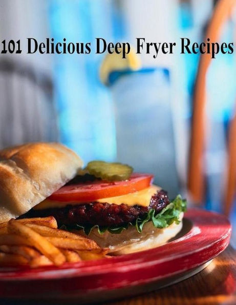 Reference Key to 101 Recipes for the Deep Fryer - Prepare yourself for the ultimate taste treat! ..