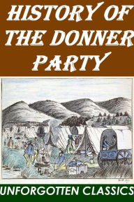 Title: History of the Donner Party ~ Charles McGlashan, Author: Charles McGlashan