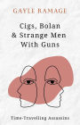 Cigs, Bolan & Strange Men With Guns (Time Travelling Assassins, #1)
