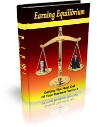 Earning Equilibrium: Getting The Most Out Of Your Business Venture