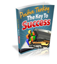 Positive Thinking - The Key To Success