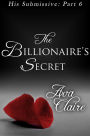 The Billionaire's Secret (His Submissive, Part Six) (BDSM Erotic Romance)